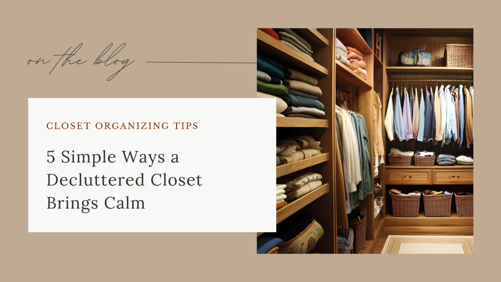5 Simple Ways a Decluttered Closet Brings Calm